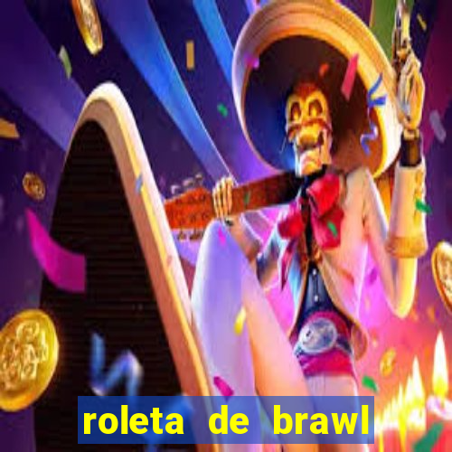 roleta de brawl stars 2024